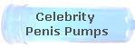 Celebrity 
Penis Pumps
