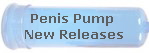 Penis Pump 
New Releases