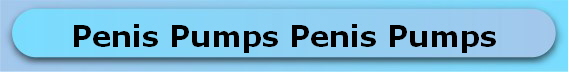 Penis Pump Penis Pumps