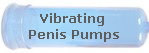 Vibrating 
Penis Pumps