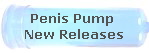 Penis Pump 
New Releases